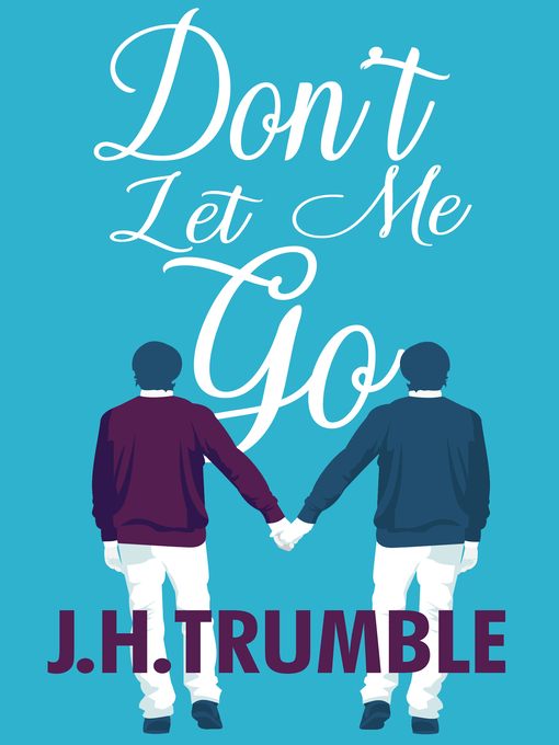Title details for Don't Let Me Go by J.H. Trumble - Wait list